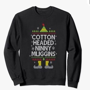 Cotton Headed Ninny Muggins! Funny Christmas Elf Sweatshirt in Size Large.